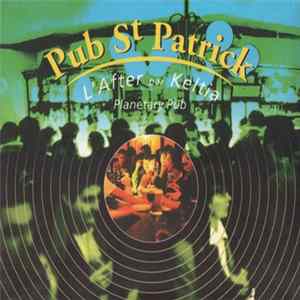 Various - Pub St Patrick L'After Par Keltia FLAC