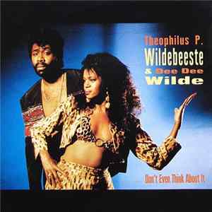 Theophilus P. Wildebeeste & Dee Dee Wilde - Don't Even Think About It FLAC