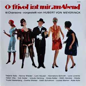Various - O Frivol Ist Mir Am Abend - 16 Chansons - Vorgestellt Von Hubert Von Meyerinck FLAC