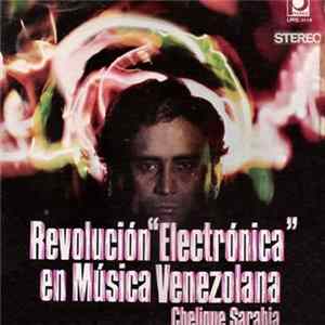 Chelique Sarabia - Revolución Electrónica En Música Venezolana FLAC