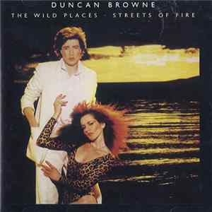 Duncan Browne - The Wild Places - Streets Of Fire FLAC