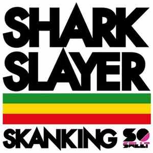 Sharkslayer - Skanking FLAC