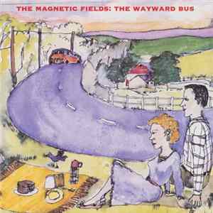The Magnetic Fields - The Wayward Bus / Distant Plastic Trees FLAC