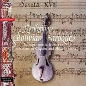 Floriligium And Bolivian Soloists - Bolivian Baroque. Baroque Music From The Missions Of Chiquitos And Moxos Indians FLAC