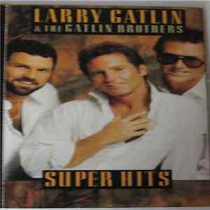 Larry Gatlin & The Gatlin Brothers - Super Hits FLAC