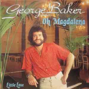George Baker - Oh Magdalena / Little Love FLAC