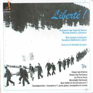 Orchestre Des Pays De Savoie, Nicolas Chalvin, Eric Aubier, Roustem Saïtkoulov, Chœurs Et Solistes De Lyon - Liberté ! FLAC