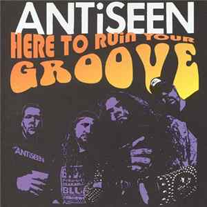 Antiseen - Here To Ruin Your Groove FLAC