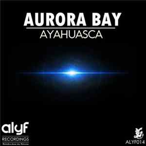 Aurora Bay - Ayahuasca FLAC