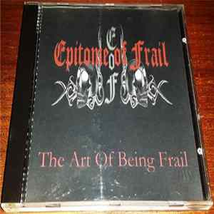 Epitome Of Frail - The Art Of Being Frail FLAC