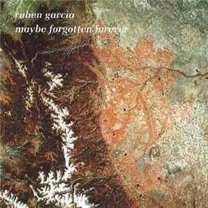 Ruben Garcia - Maybe Forgotten Forever FLAC