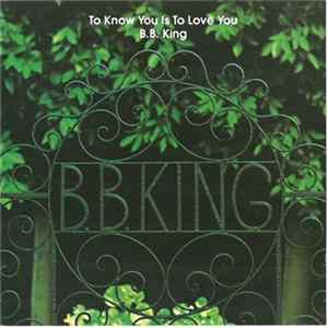B.B. King - To Know You Is To Love You FLAC