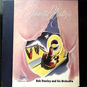 Bob Stanley And His Orchestra - Romantic Waltzes FLAC