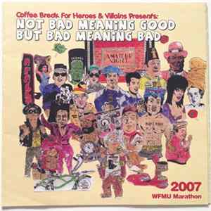 Various - Coffee Break For Heroes & Villains Presents: Not Bad Meaning Good But Bad Meaning Bad FLAC