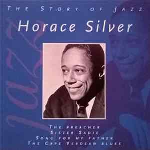 Horace Silver - The Story Of Jazz FLAC
