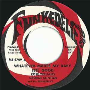Rose Williams, George Clinton And The Funkedelics - Whatever Makes My Baby Feel Good FLAC
