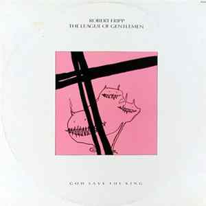 Robert Fripp / The League Of Gentlemen - God Save The King FLAC