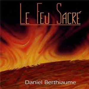 Daniel Berthiaume - Le Feu Sacré FLAC