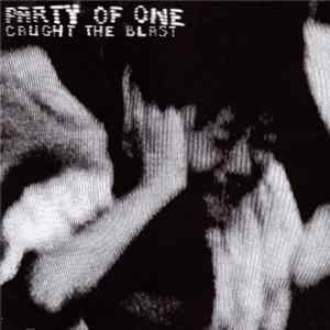 Party Of One - Caught The Blast FLAC