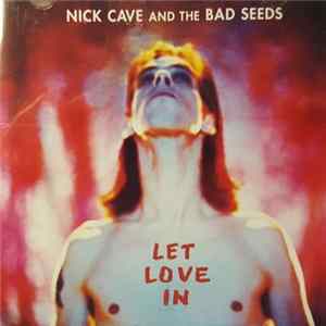 Nick Cave And The Bad Seeds - Let Love In FLAC