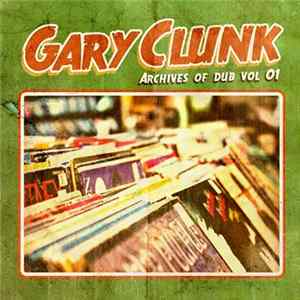 Gary Clunk - Archives Of Dub Vol.01 FLAC