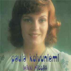 Paula Koivuniemi - Leikki Riittää FLAC