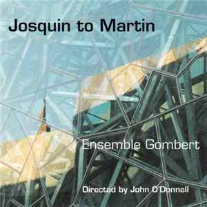 Ensemble Gombert - Josquin to Martin FLAC