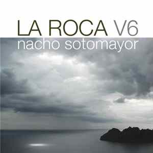 Nacho Sotomayor - La Roca Vol.6 FLAC