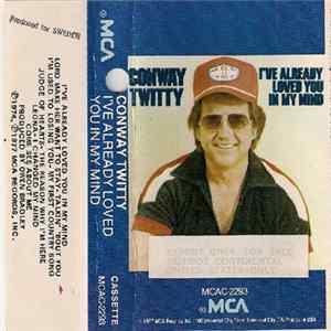 Conway Twitty - I've Already Loved You In My Mind FLAC