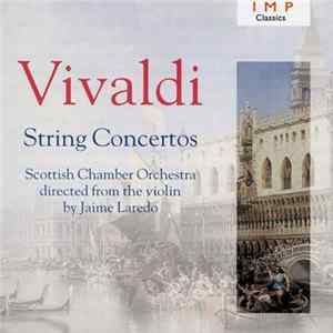 Vivaldi - Scottish Chamber Orchestra, Jaime Laredo - String Concertos FLAC