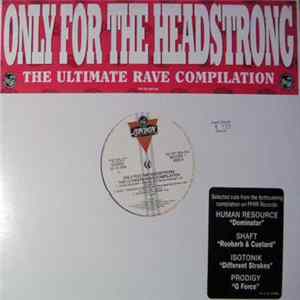 Various - Only For The Headstrong: The Ultimate Rave Compilation FLAC
