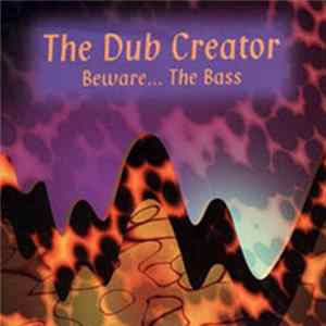 The Dub Creator - Beware...The Bass FLAC