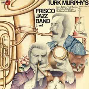 Turk Murphy's Frisco Jazz Band - Turk Murphy's Frisco Jazz Band Live! FLAC