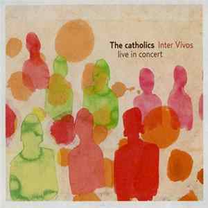 The Catholics - Inter Vivos (Live In Concert) FLAC
