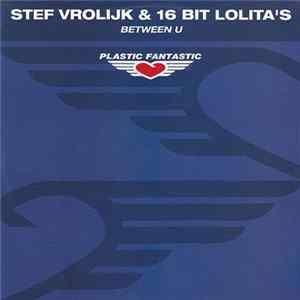 Stef Vrolijk & 16 Bit Lolita's - Between U FLAC