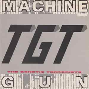 TGT (The Genetic Terrorists) - Machine Gun FLAC