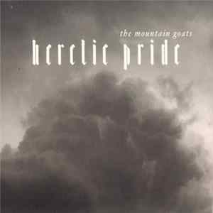 The Mountain Goats - Heretic Pride FLAC