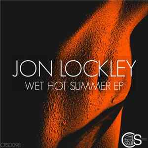 Jon Lockley - Wet Hot Summer EP FLAC