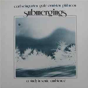 Carl Weingarten / Gale Ormiston / Phil Neon - Submergings FLAC