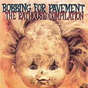 Various - Bobbing For Pavement - The Rathouse Compilation FLAC