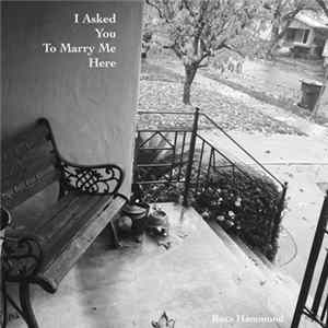 Ross Hammond - I Asked You To Marry Me Here FLAC