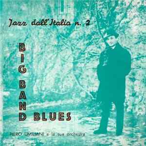 Piero Umiliani E La Sua Orchestra - Jazz Dall' Italia N. 2 : Big Band Blues FLAC