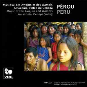 Various - Pérou : Musique Des Awajún Et Des Wampis, Amazonie, Vallée Du Cenepa FLAC