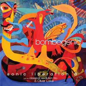 Sonic Liberation 8 with The Classical Revolution Trio and Oliver Lake - Bombogenic FLAC