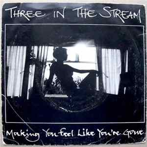 Three In The Stream - Making You Feel Like You're Gone FLAC