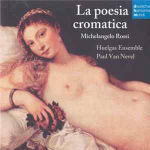Michelangelo Rossi, Huelgas-Ensemble, Paul Van Nevel - La Poesia Cromatica FLAC