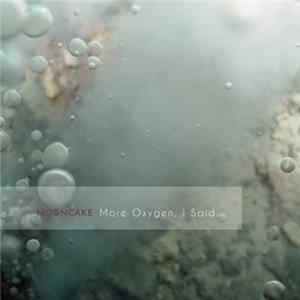 Mooncake - More Oxygen, I Said... FLAC