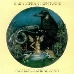 The Incredible String Band - Hard Rope & Silken Twine FLAC