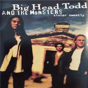 Big Head Todd And The Monsters - Sister Sweetly FLAC