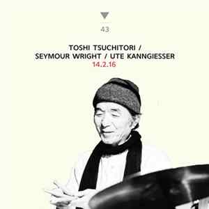 Toshi Tsuchitori, Ute Kanngiesser, Seymour Wright - 14.2.16 FLAC